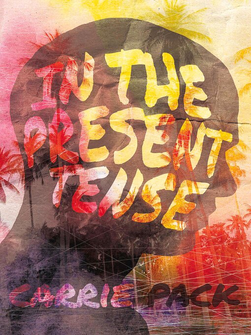 Title details for In the Present Tense by Carrie Pack - Available
